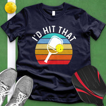 Load image into Gallery viewer, I&#39;d Hit That Pickle Ball Tee
