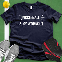 Load image into Gallery viewer, Pickle Ball Is My Workout Tee
