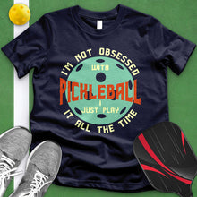 Load image into Gallery viewer, Not Obsessed With Pickleball Tee
