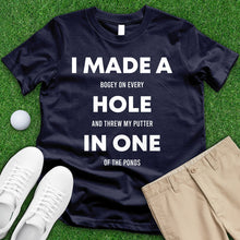 Load image into Gallery viewer, I Made A Hole In One Tee
