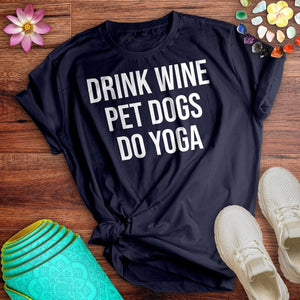 Drink Wine Pet Dogs Do Yoga Tee