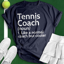 Load image into Gallery viewer, Tennis Coach Definition Tee
