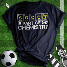 Load image into Gallery viewer, Soccer Is My Chemistry Tee
