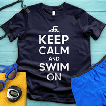 Load image into Gallery viewer, Keep Calm And Swim On Tee
