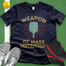 Load image into Gallery viewer, Pickleball Weapon Of Mass Destruction Tee
