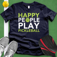 Load image into Gallery viewer, Happy People Play Pickleball Tee
