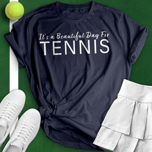 It's A Beautiful Day For Tennis Tee