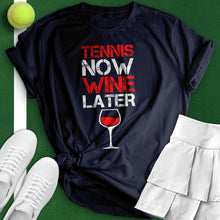 Load image into Gallery viewer, Tennis Now Wine Later Tee
