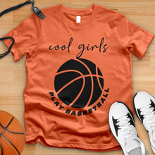 Load image into Gallery viewer, Cool Girls Play Basketball Tee
