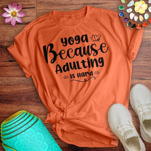 Yoga Because Adulting Tee