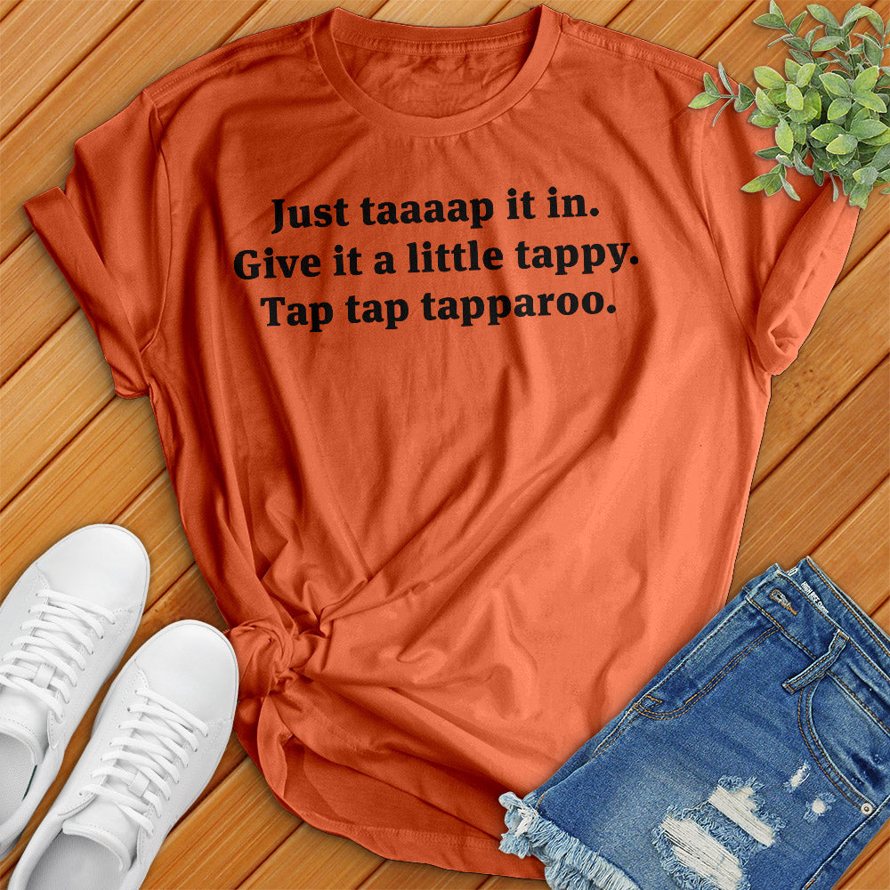 Just Taaaap It In Tee