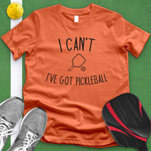 Load image into Gallery viewer, I Can&#39;t I&#39;ve Got Pickleball Tee
