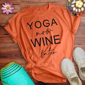 Yoga Now Wine Later Tee