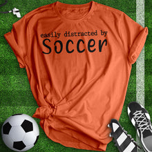 Load image into Gallery viewer, Easily Distracted By Soccer Tee
