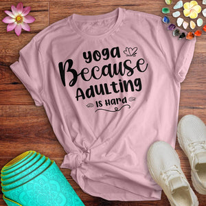 Yoga Because Adulting Tee