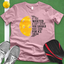 Load image into Gallery viewer, If You Wanted A Soft Serve Pickle Ball Tee
