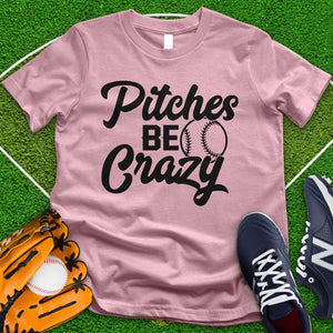 Pitches Be Crazy Tee