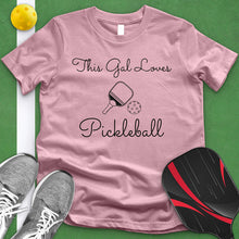 Load image into Gallery viewer, This Gal Loves Pickle Ball Tee
