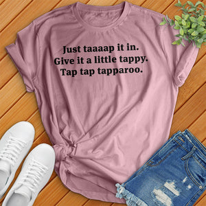 Just Taaaap It In Tee