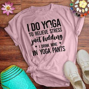 Drink Wine In Yoga Pants Tee