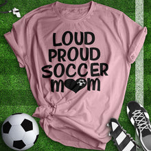 Load image into Gallery viewer, Loud Proud Soccer Mom Tee
