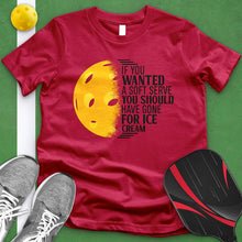 Load image into Gallery viewer, If You Wanted A Soft Serve Pickle Ball Tee
