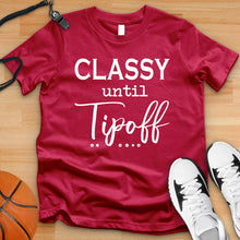 Load image into Gallery viewer, Classy Until Tipoff Tee
