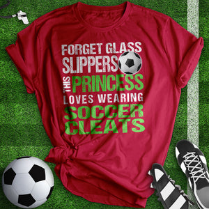 Forget Glass Slippers Tee