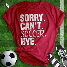 Load image into Gallery viewer, Sorry Can&#39;t Soccer Bye Tee
