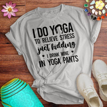 Load image into Gallery viewer, Drink Wine In Yoga Pants Tee
