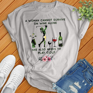 Can't Survive Off Of Wine Alone Tee