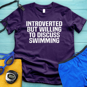 Introverted But Willing To Discuss Swimming Tee