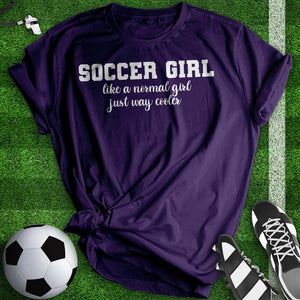 Soccer Girl Just Way Cooler Woman Tee