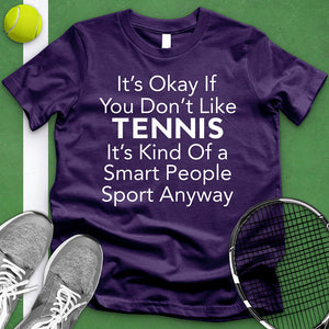 It's Okay If You Don't Like Tennis Tee