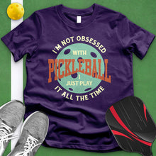 Load image into Gallery viewer, I&#39;m Not Obsessed With Pickleball Tee
