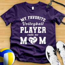 Load image into Gallery viewer, My Favorite Volleyball Player Calls Me Mom Tee
