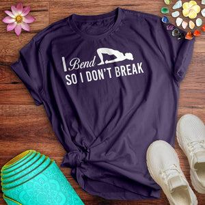 I Bend So I Don_t Break Tee