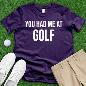 You Had Me At Golf Tee