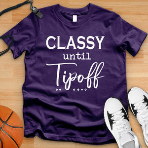 Classy Until Tipoff Tee