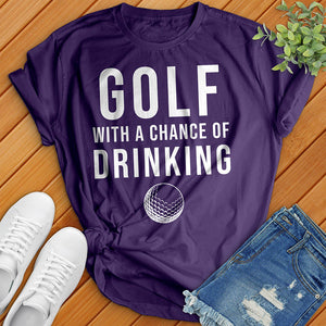 Golf With A Chance Of Drinking Tee