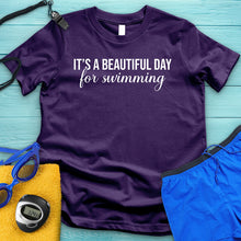 Load image into Gallery viewer, Beautiful Day For Swimming Tee
