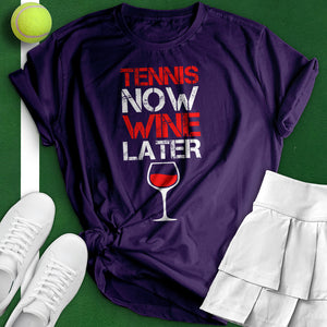 Tennis Now Wine Later Tee