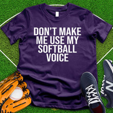 Load image into Gallery viewer, Don&#39;t Make Me Use My Softball Voice Tee
