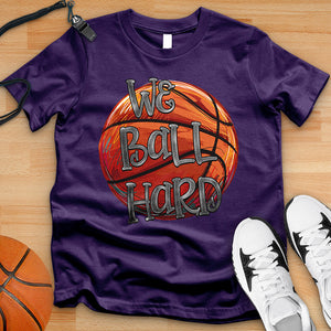 We Ball Hard Tee