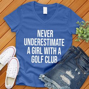 Never Underestimate A Girl With A Golf Club V-Neck Tee