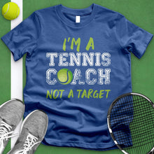 Load image into Gallery viewer, Tennis Coach Not A Target Tee
