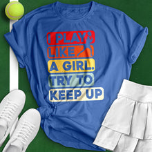 Load image into Gallery viewer, Play Like A Girl Tennis Tee
