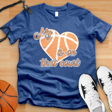 Load image into Gallery viewer, My Heart Is On That Court Basketball Tee
