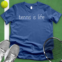 Load image into Gallery viewer, Tennis is life Tee
