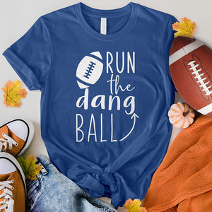 Run The Dang Ball Tee